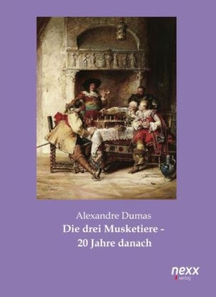 Die drei Musketiere - 20 Jahre danach - Alexandre Dumas