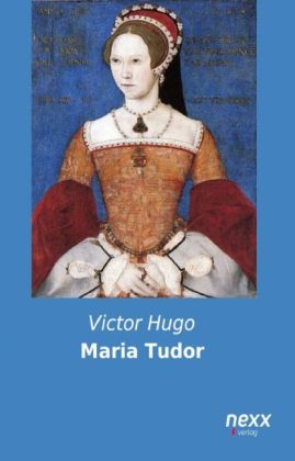 Maria Tudor - Hugo von Hofmannsthal