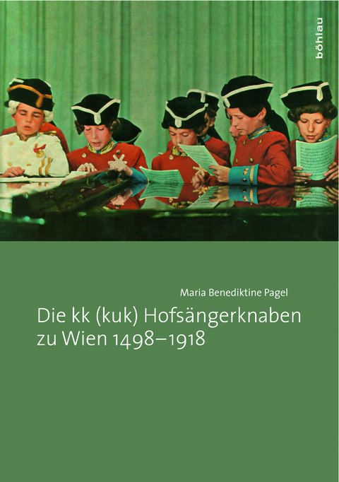 Die kk (kuk) Hofs&auml;ngerknaben zu Wien 1498-1918 - Maria Benediktine Pagel