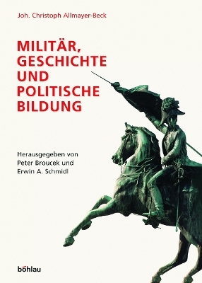 Milit&auml;r, Geschichte und politische Bildung - Erwin A. Schmidl