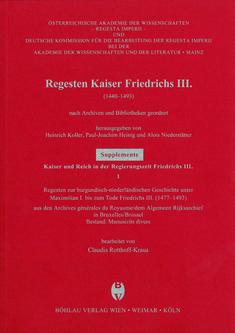 Regesten zur burgundisch-niederl&auml;ndischen Geschichte unter Maximilian I. bis zum Tode Friedrichs III. (1477-1493) - Claudia Rotthoff-Kraus