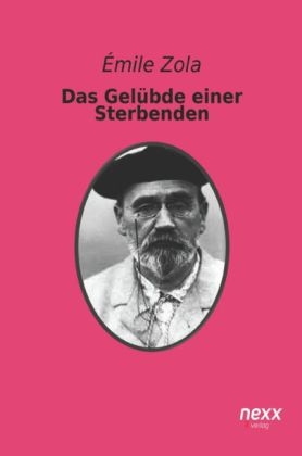 Das Gel&uuml;bde einer Sterbenden - &Eacute;mile Zola