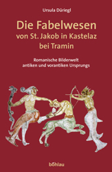 Die Fabelwesen Von St. Jakob in Kastelaz Bei Tramin