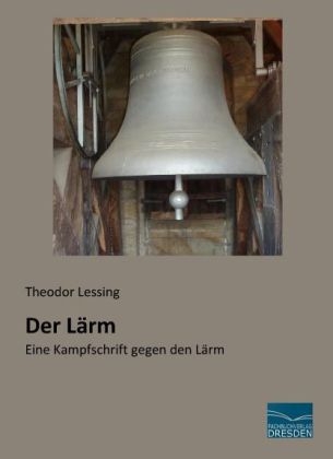 Der Lärm - Theodor Lessing