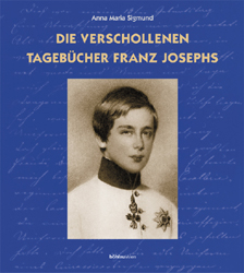 Die verschollenen Tagebücher Franz Josephs - Anna M Sigmund