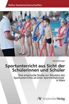 Sportunterricht aus Sicht der Sch&uuml;lerinnen und Sch&uuml;ler - Doris Dallinger