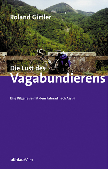 Die Lust des Vagabundierens - Roland Girtler
