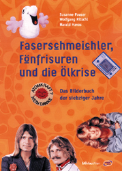 Faserschmeichler, F&ouml;nfrisuren und die &Ouml;lkrise - Susanne Pauser, Wolfgang Ritschl, Harald Havas