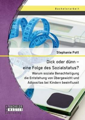 Dick oder dünn eine Folge des Sozialstatus? Warum soziale Benachteiligung die Entstehung von Übergewicht und Adipositas bei Kindern beeinflusst
