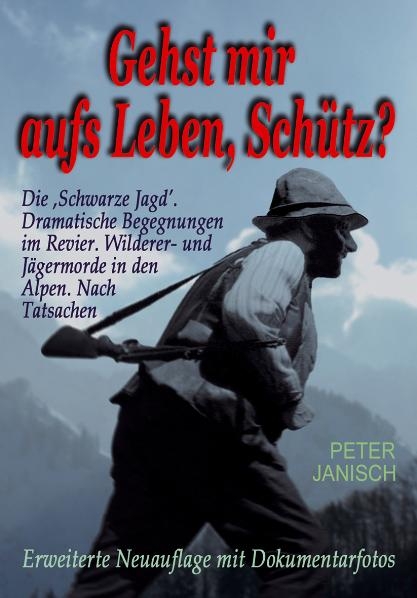 Gehst mir aufs Leben, Sch&uuml;tz? - Peter Janisch