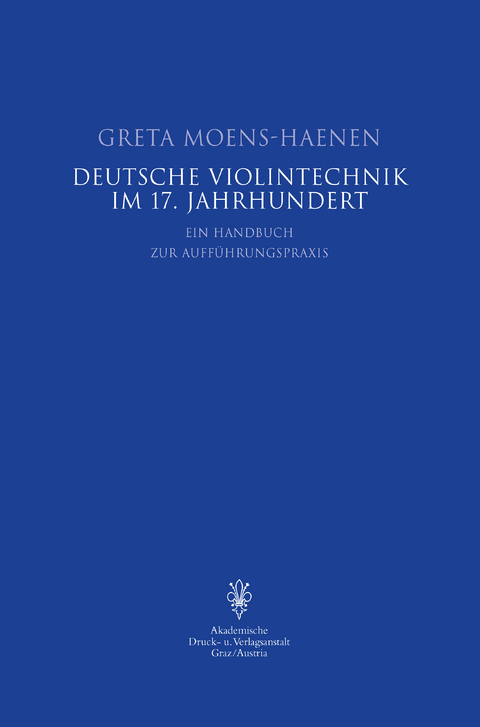 Deutsche Violintechnik im 17. Jahrhundert - Greta Moens-Haenen