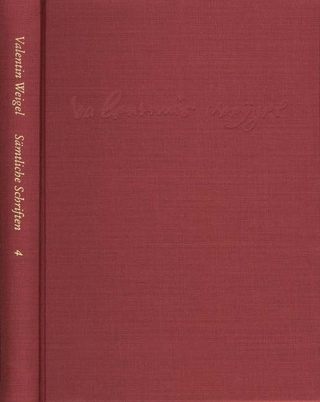 Weigel, Valentin: Sämtliche Schriften. Neue Edition / Band 4: Gebetbuch (Büchlein vom Gebet). Vom Gebet. Vom Beten und Nichtbeten