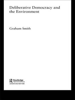 Deliberative Democracy and the Environment -  Graham Smith