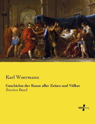 Geschichte der Kunst aller Zeiten und V&ouml;lker - Karl Woermann