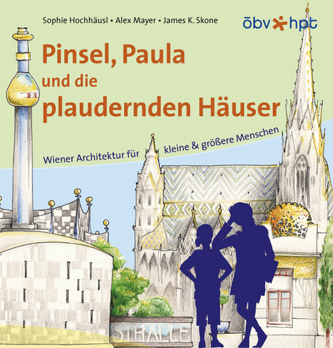 Pinsel, Paula und die plaudernden H&auml;user - Sophie Hochh&auml;usl, Alex Mayer, James K Skone