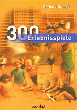 300 Erlebnisspiele - Gerhard Schmidt