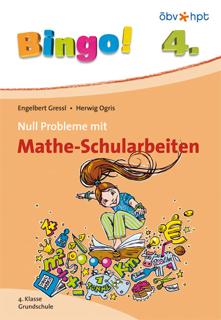 Bingo! Null Probleme mit Mathe-Schularbeiten, 4. Klasse - Engelbert Gressl, Herwig Ogris