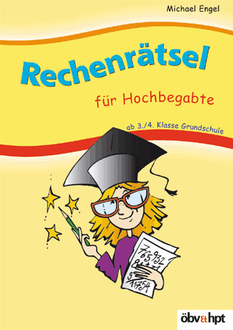 Rechenr&auml;tsel f&uuml;r Hochbegabte ab 3. /4. Klasse Grundschule - Michael Engel