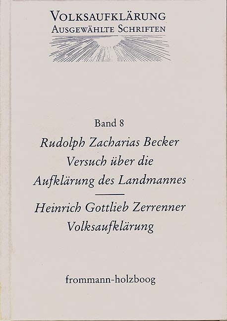 Volksaufkl&auml;rung - Ausgew&auml;hlte Schriften / Band 8: Rudolph Zacharias Becker (1752&ndash;1822) / Heinrich Gottlob Zerrenner (1750&ndash;1811) - Rudolf Zacharias Becker, Heinrich Gottlob Zerrenner