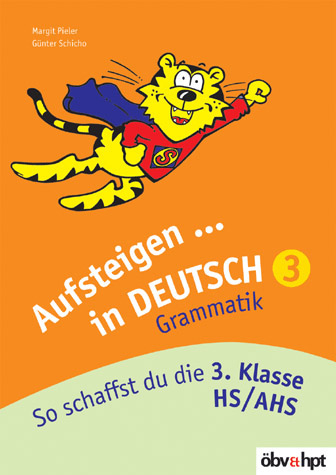 Aufsteigen in Deutsch - Grammatik 3 - Margot Pieler, G&uuml;nter Schicho
