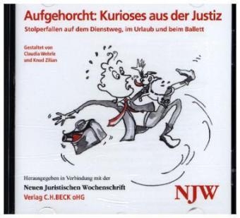 Aufgehorcht: Kurioses aus der Justiz - Claudia Wehrle, Knud Zilian