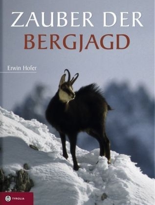 Zauber der Bergjagd - Erwin Hofer