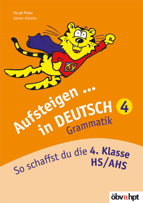 Aufsteigen in Deutsch - Grammatik 4 - Margit Pieler, G&uuml;nter Schicho