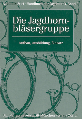 Handbuch der Jagdmusik / Die Jagdhornbläsergruppe