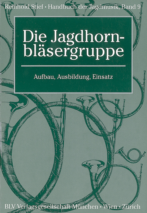 Handbuch der Jagdmusik / Die Jagdhornbl&auml;sergruppe - Reinhold Stief