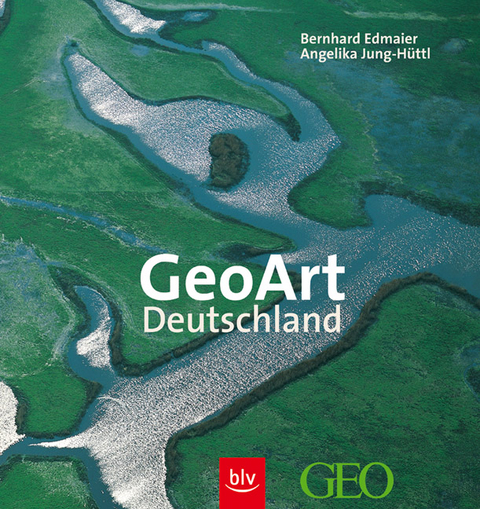 GeoArt Deutschland - Bernhard Edmaier, Angelika Jung-H&uuml;ttl