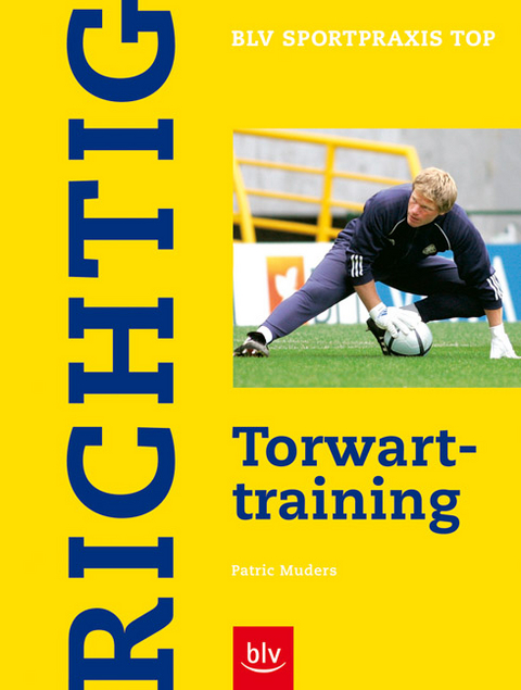 Richtig Torwarttraining - Patric Muders