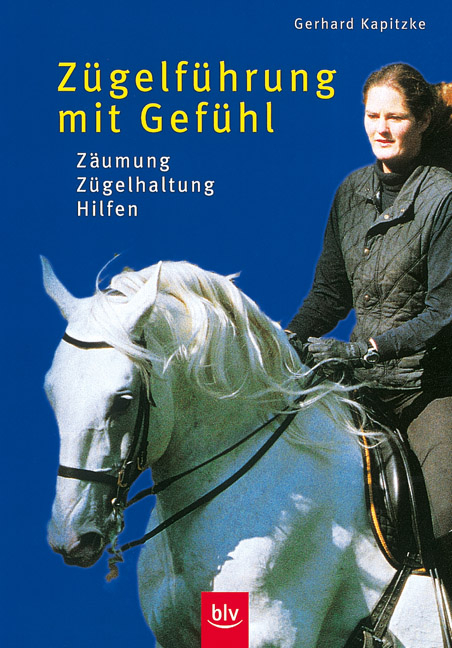 Z&uuml;gelf&uuml;hrung mit Gef&uuml;hl - Gerhard Kapitzke
