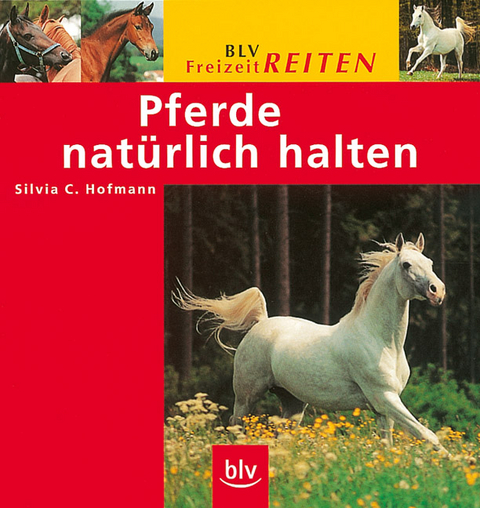 Pferde nat&uuml;rlich halten - Silvia C Hofmann