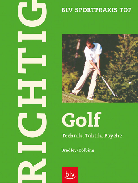 Richtig Golf - John Bradley, Alexander K&ouml;lbing
