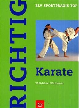 Richtig Karate - Wolf D Wichmann