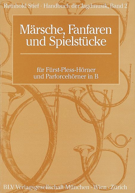 Handbuch der Jagdmusik / M&auml;rsche, Fanfaren und Spielst&uuml;cke - Reinhold Stief