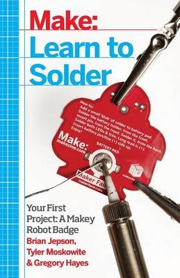 Learn to Solder -  Gregory Hayes,  Brian Jepson,  Tyler Moskowite