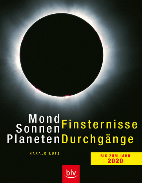 Mondfinsternisse &middot; Sonnenfinsternisse &middot; Planetendurchg&auml;nge - Harald Lutz