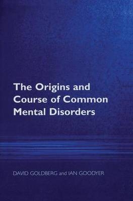 Origins and Course of Common Mental Disorders -  Prof David Goldberg,  Ian M Goodyer