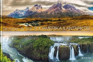 Die Farben der Erde SÜDAMERIKA/ANTARKTIS