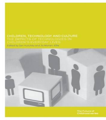 Children, Technology and Culture -  Ian Hutchby,  Jo Moran-Ellis