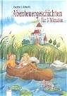 Abenteuergeschichten f&uuml;r 3 Minuten - Isabel Abedi