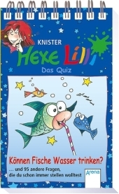 Hexe Lilli - Das Quiz: Können Fische Wasser trinken?... und 95 andere Fragen, die du schon immer stellen wolltest