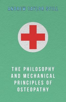The Philosophy and Mechanical Principles of Osteopathy