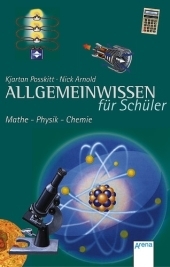 Allgemeinwissen für Schüler - Mathe, Physik, Chemie