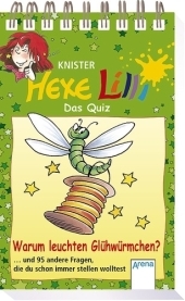 Hexe Lilli - Das Quiz: Warum leuchten Glühwürmchen? ... und 95 andere Fragen, die du schon immer stellen wolltest