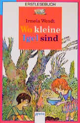 Wo kleine Igel sind - Irmela Wendt