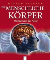 Der menschliche K&ouml;rper - Wunderwerk der Natur - Richard Walker