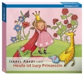Heute ist Lucy Prinzessin - Isabel Abedi