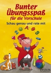 Bunter Übungsspaß für die Vorschule - Schau genau und rate mit!